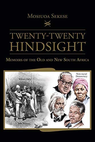 Twenty-Twenty Hindsight  Memoirs of the Old and New South Africa [Paperback]