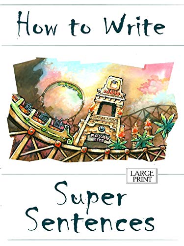 How to Write Super Sentences Large Print [Paperback]