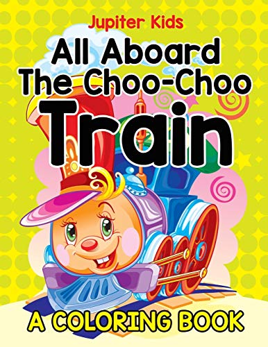 All Aboard the Choo-Choo Train (a Coloring Book) [Paperback]