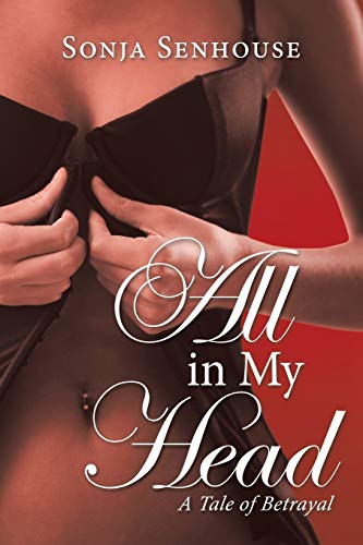 All in My Head  A Tale of Betrayal [Paperback]