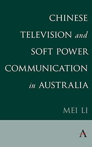 Chinese Television and Soft Power Communication in Australia [Paperback]