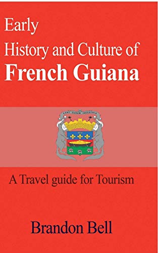 Early History and Culture of French Guiana [Paperback]