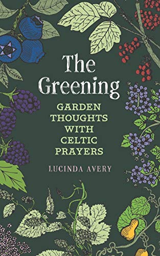 Greening  Garden Thoughts with Celtic Prayers [Paperback]