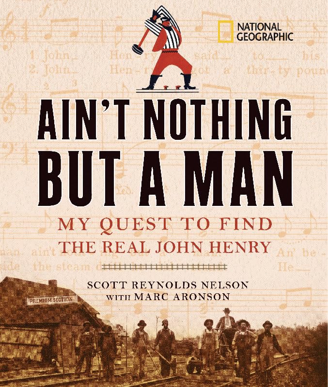 Ain't Nothing but a Man My Quest to Find the Real John Henry [Hardcover]