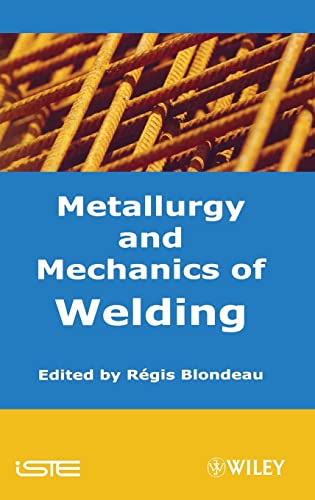 Metallurgy and Mechanics of Welding Processes and Industrial Applications [Hardcover]