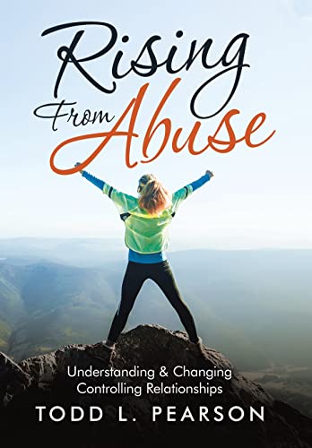 Rising from Abuse  Understanding and Changing Controlling Relationships [Hardcover]