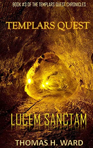 Templars Quest Lucem Sanctam (the Templars Quest Chronicles ) (volume 3) [Paperback]