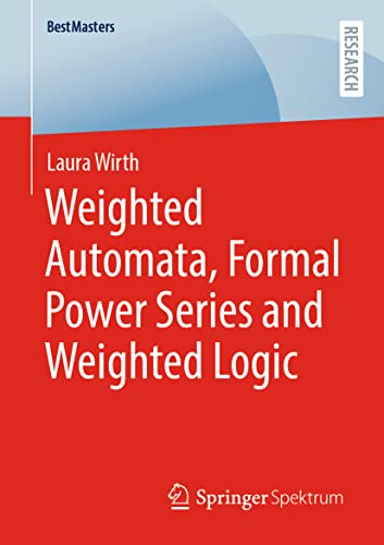 Weighted Automata, Formal Power Series and Weighted Logic [Paperback]