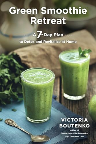Green Smoothie Retreat A 7-Day Plan to Detox and Revitalize at Home [Paperback]
