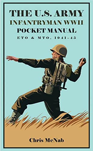 The U.S. Army Infantryman Pocket Manual 194145 ETO &amp MTO [Hardcover]