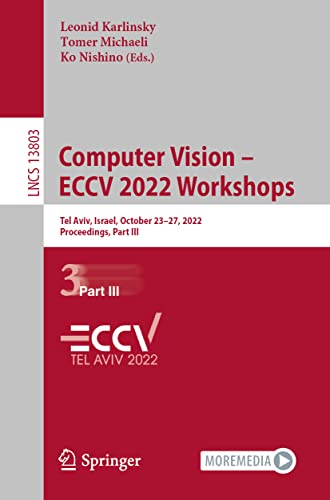 Computer Vision  ECCV 2022 Workshops Tel Aviv, Israel, October 2327, 2022, Pr [Paperback]