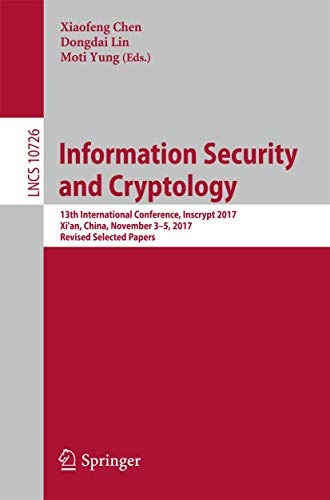 Information Security and Cryptology 13th International Conference, Inscrypt 201 [Paperback]