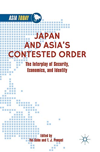 Japan and Asias Contested Order The Interplay of Security, Economics, and Iden [Hardcover]