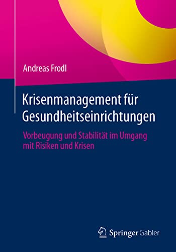Krisenmanagement fr Gesundheitseinrichtungen Vorbeugung und Stabilitt im Umga [Paperback]