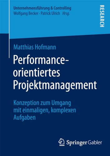 Performance-orientiertes Projektmanagement Konzeption zum Umgang mit einmaligen [Paperback]