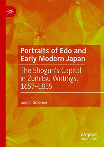 Portraits of Edo and Early Modern Japan The Shoguns Capital in Zuihitsu Writin [Paperback]