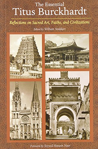 The Essential Titus Burckhardt Reflections on Sacred Art, Faiths, and Civilizat [Paperback]