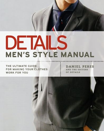 Details Men's Style Manual The Ultimate Guide for Making Your Clothes Work for  [Paperback]