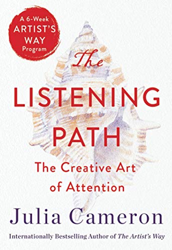 The Listening Path The Creative Art of Attention (A 6-Week Artist's Way Program [Paperback]