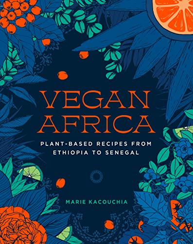 Vegan Africa Plant-Based Recipes from Ethiopia to Senegal [Hardcover]