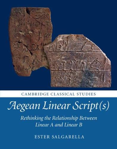 Aegean Linear Script(s) Rethinking the Relationship Between Linear A and Linear [Hardcover]