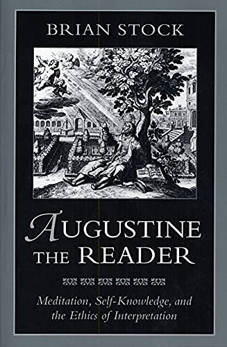 Augustine the Reader Meditation, Self-Knowledge, and the Ethics of Interpretati [Paperback]