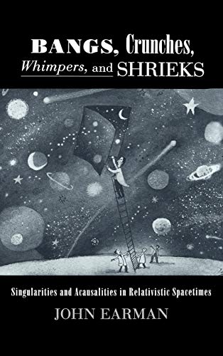 Bangs, Crunches, Whimpers, and Shrieks Singularities and Acausalities in Relati [Hardcover]