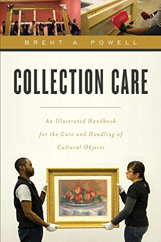 Collection Care An Illustrated Handbook for the Care and Handling of Cultural O [Paperback]