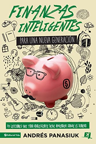 Finanzas inteligentes para una nueva generacin 10 lecciones que todo adolescen [Paperback]