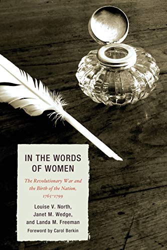 In the Words of Women The Revolutionary War and the Birth of the Nation, 1765 - [Paperback]
