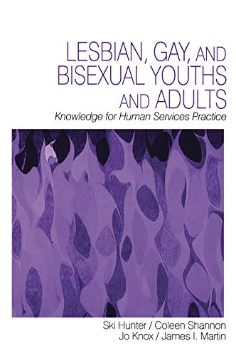 Lesbian, Gay, and Bisexual Youths and Adults Knowledge for Human Services Pract [Hardcover]