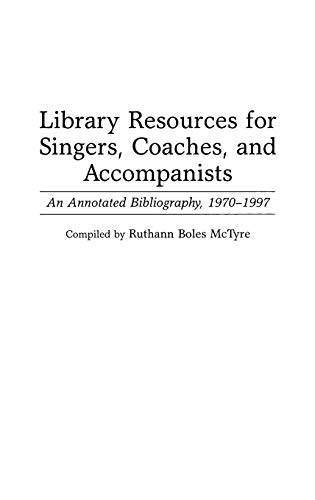 Library Resources for Singers, Coaches, and Accompanists An Annotated Bibliogra [Hardcover]
