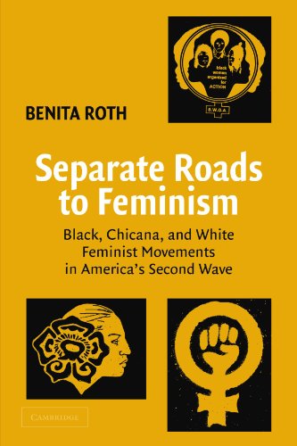 Separate Roads to Feminism Black, Chicana, and White Feminist Movements in Amer [Paperback]