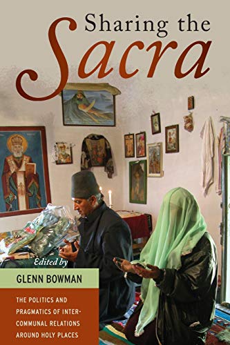 Sharing the &lti&gtSacra&lt/i&gt The Politics and Pragmatics of Intercommun [Paperback]