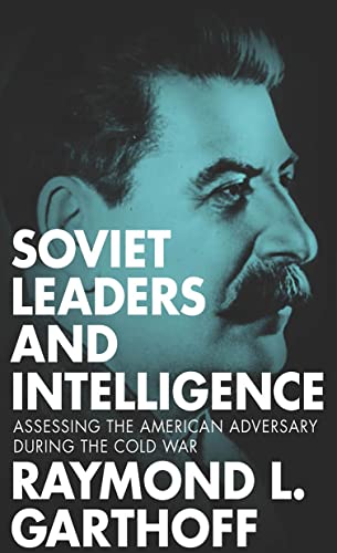 Soviet Leaders And Intelligence Assessing The American Adversary During The Col [Hardcover]