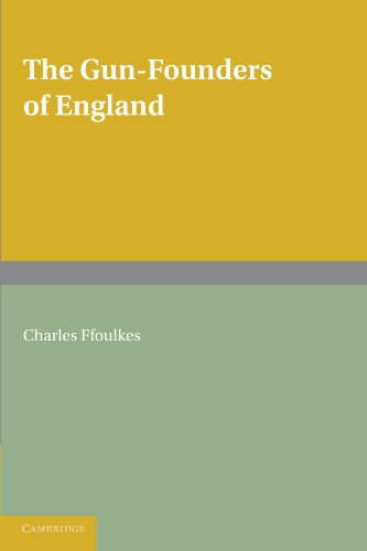 The Gun-Founders of England With a List of English and Continental Gun-Founders [Paperback]