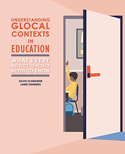 Understanding Glocal Contexts in Education  What Every Novice Teacher Needs to  [Hardcover]