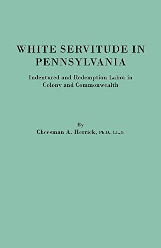 White Servitude In Pennsylvania. Indentured And Redemption Labor In Colony And C [Paperback]