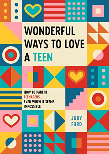 Wonderful Ways to Love a Teen How to Parent Teenagers...Even When It Seems Impo [Paperback]