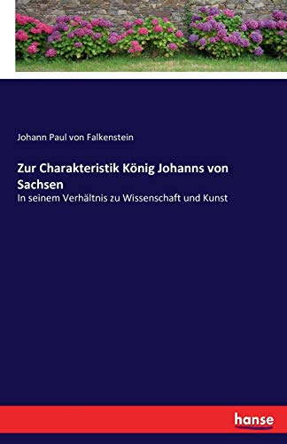 Zur Charakteristik Koenig Johanns Von Sachsen
