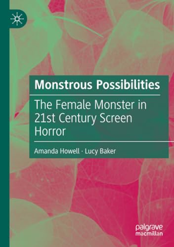Monstrous Possibilities The Female Monster in 21st Century Screen Horror [Paperback]