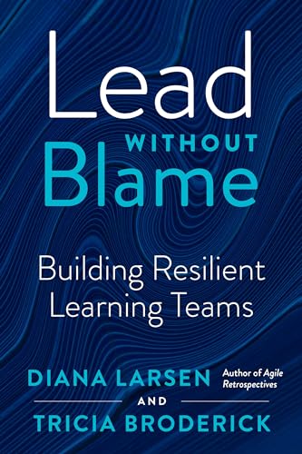 Lead without Blame Building Resilient Learning Teams [Paperback]