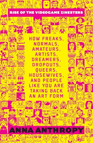 Rise of the Videogame Zinesters How Freaks, Normals, Amateurs, Artists, Dreamer [Paperback]