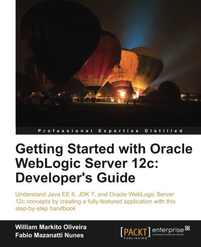 Getting Started With Oracle Weblogic Server 12c Developer's Guide [Paperback]
