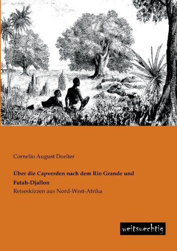 Uber Die Capverden Nach Dem Rio Grande und Futah-Djallon [Paperback]