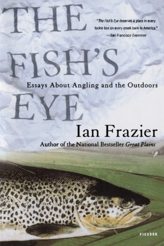 The Fish's Eye Essays About Angling and the Outdoors [Paperback]
