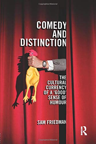 Comedy and Distinction The Cultural Currency of a Good Sense of Humour [Paperback]