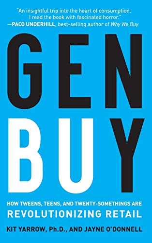 Gen BuY How Tweens, Teens and Twenty-Somethings Are Revolutionizing Retail [Hardcover]