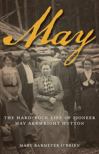 May The Hard-Rock Life of Pioneer May Arkwright Hutton [Paperback]