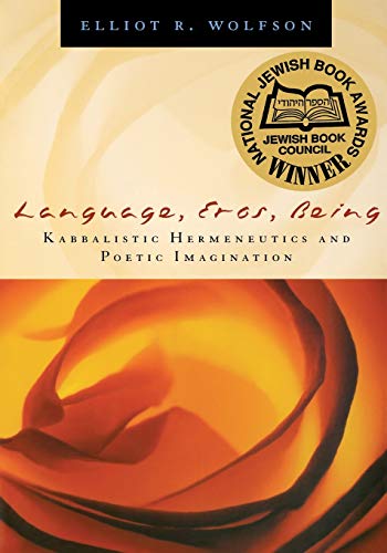 Language, Eros, Being Kabbalistic Hermeneutics and Poetic Imagination [Paperback]